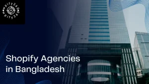 Top 10 Shopify Agencies in Bangladesh