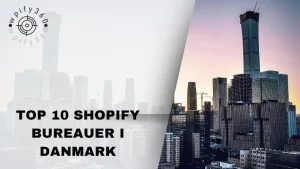 Top 10 Shopify Bureauer i Danmark